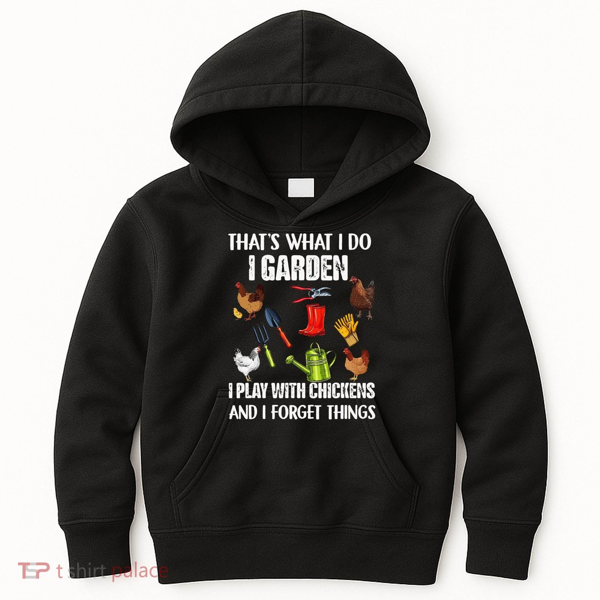 Thats What I Do I Garden I Play With Chickens Forget Things Kids Hoodie