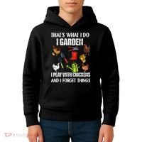 Thats What I Do I Garden I Play With Chickens Forget Things Kids Hoodie thumb 4