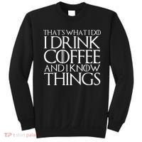 THAT'S WHAT I DO I DRINK COFFEE AND I KNOW THINGS Sweatshirt thumb 0