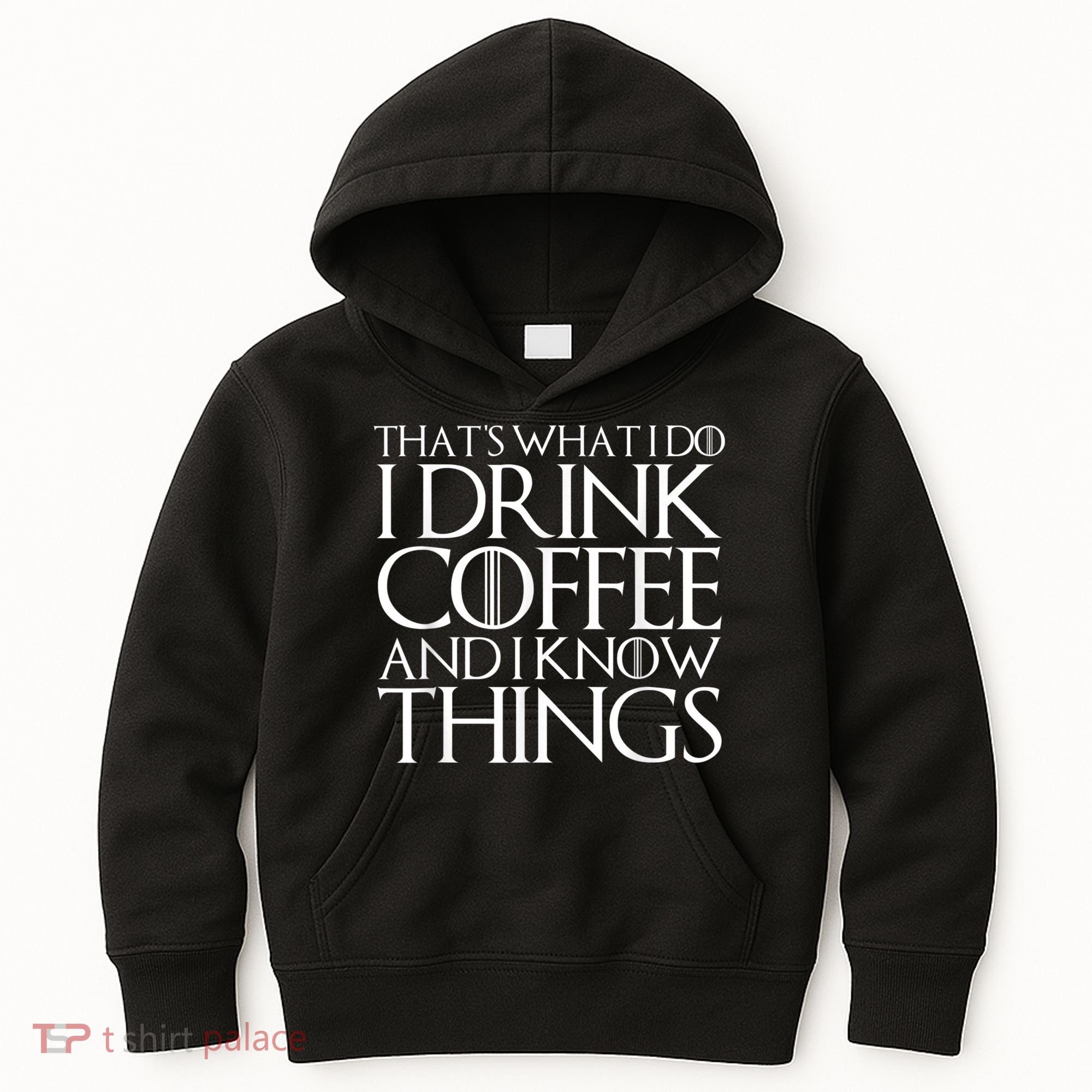 THAT'S WHAT I DO I DRINK COFFEE AND I KNOW THINGS Kids Hoodie