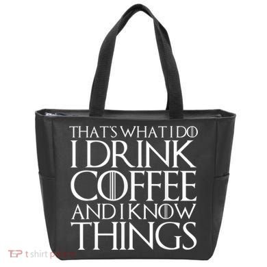 THAT'S WHAT I DO I DRINK COFFEE AND I KNOW THINGS Bag