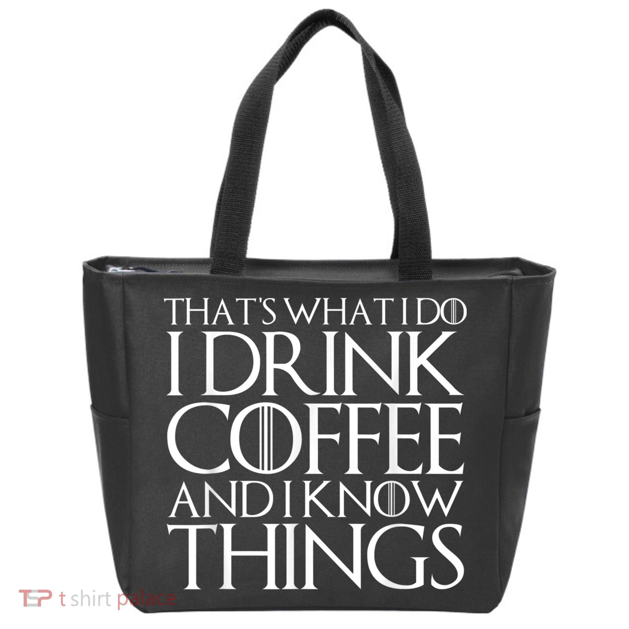 THAT'S WHAT I DO I DRINK COFFEE AND I KNOW THINGS Tote Bag
