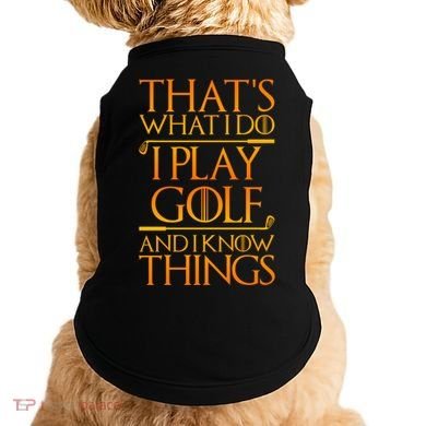 ThatS What I Do I Play Golf And I Know Things Golfing Great Gift Doggie Tank