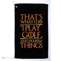 ThatS What I Do I Play Golf And I Know Things Golfing Great Gift Golf Towel thumb 0