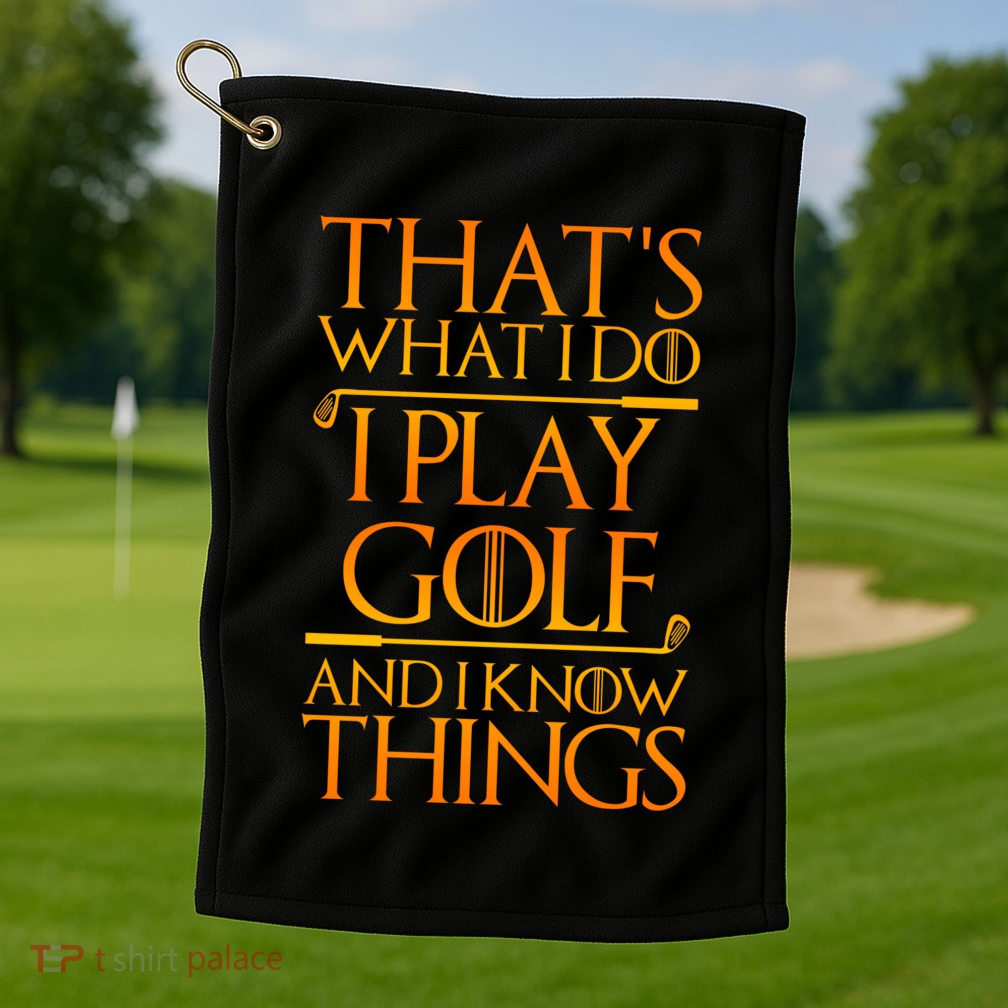ThatS What I Do I Play Golf And I Know Things Golfing Great Gift Golf Towel