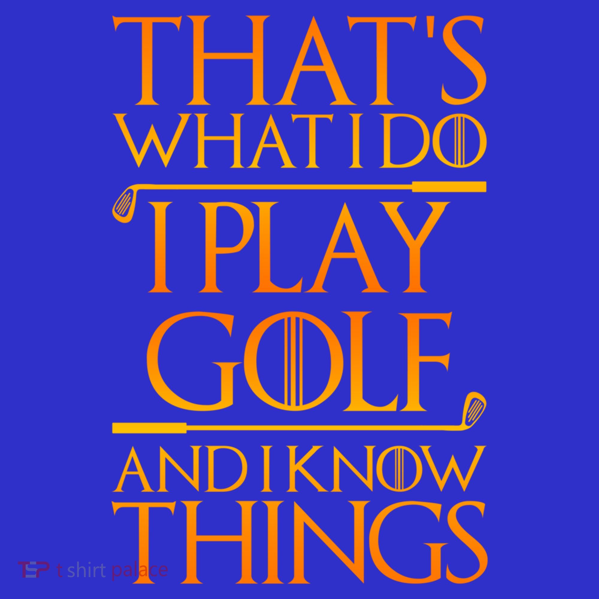 ThatS What I Do I Play Golf And I Know Things Golfing Great Gift Button