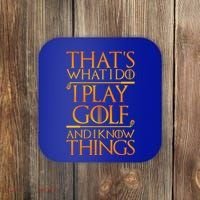 ThatS What I Do I Play Golf And I Know Things Golfing Great Gift Coaster thumb 0