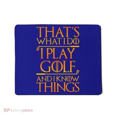 ThatS What I Do I Play Golf And I Know Things Golfing Great Gift Mousepad