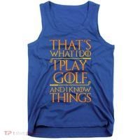 ThatS What I Do I Play Golf And I Know Things Golfing Great Gift Tank Top thumb 0