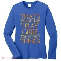 ThatS What I Do I Play Golf And I Know Things Golfing Great Gift Women's Long Sleeve Shirt thumb 0