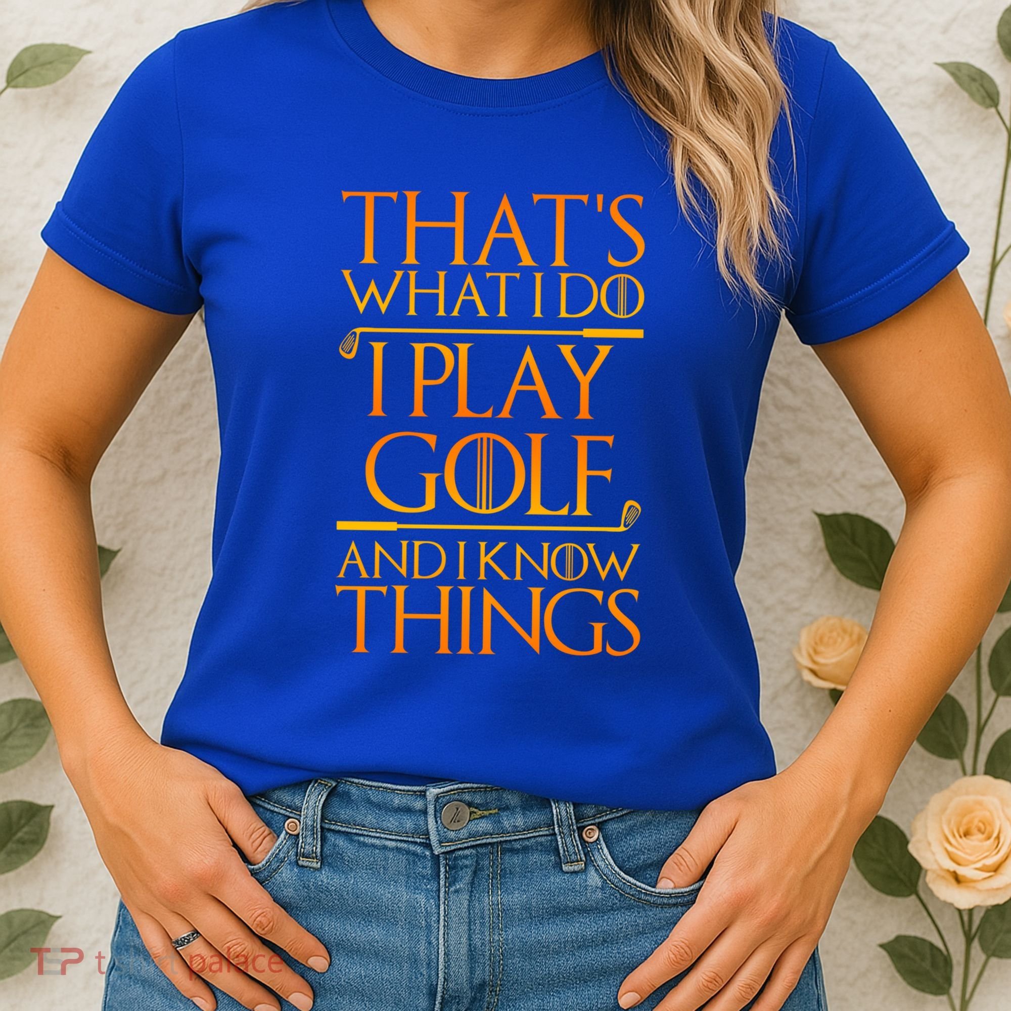 ThatS What I Do I Play Golf And I Know Things Golfing Great Gift Women's T-Shirt