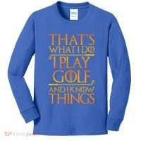 ThatS What I Do I Play Golf And I Know Things Golfing Great Gift Kids Long Sleeve Shirt thumb 0