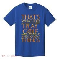 ThatS What I Do I Play Golf And I Know Things Golfing Great Gift Kids T-Shirt thumb 0