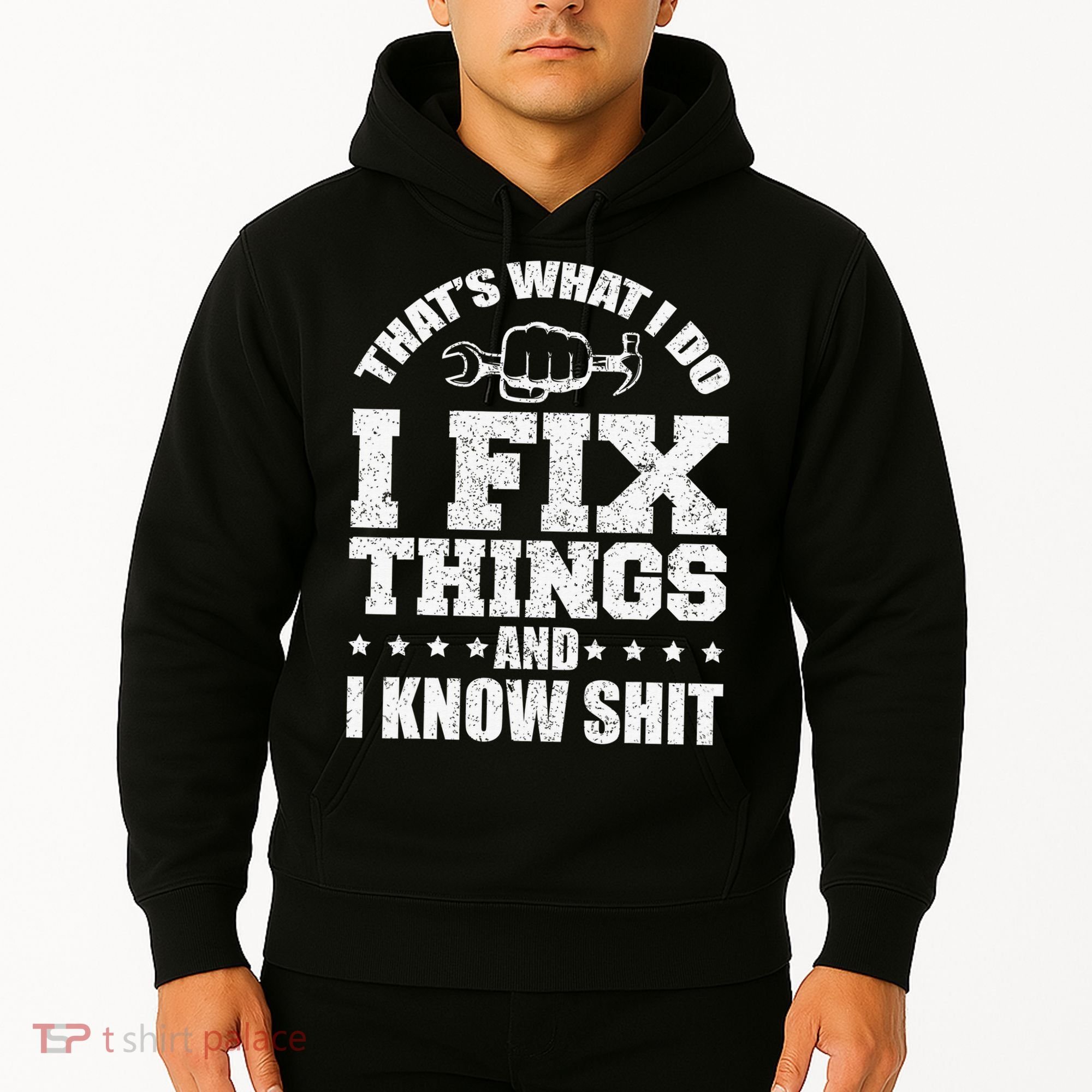 That's What I Do I Fix Things And I Know Shit Funny Saying Hoodie