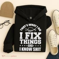 That's What I Do I Fix Things And I Know Shit Funny Saying Hoodie thumb 4