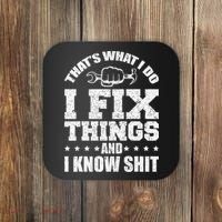 That's What I Do I Fix Things And I Know Shit Funny Saying Coaster thumb 0