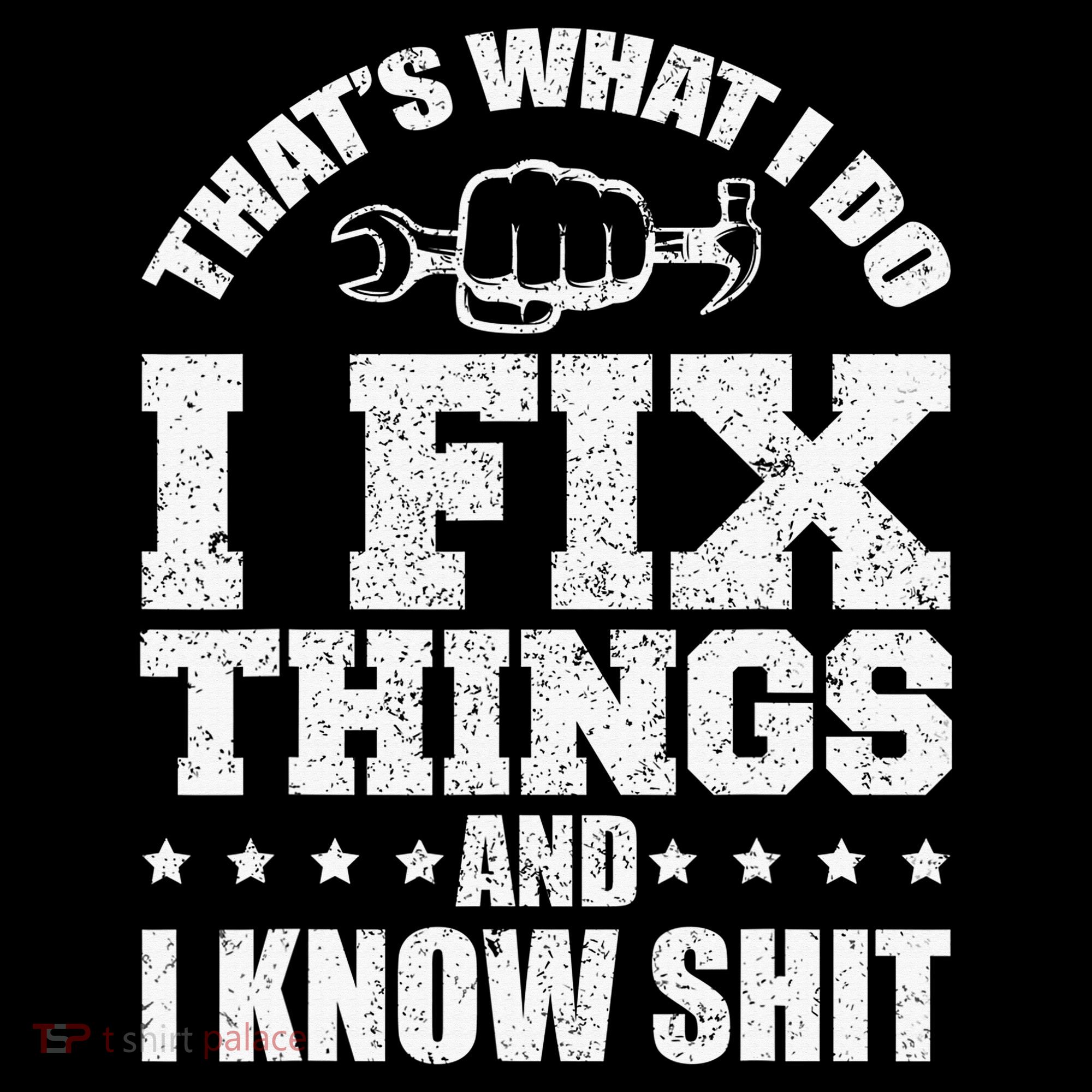 That's What I Do I Fix Things And I Know Shit Funny Saying Women's Hoodie