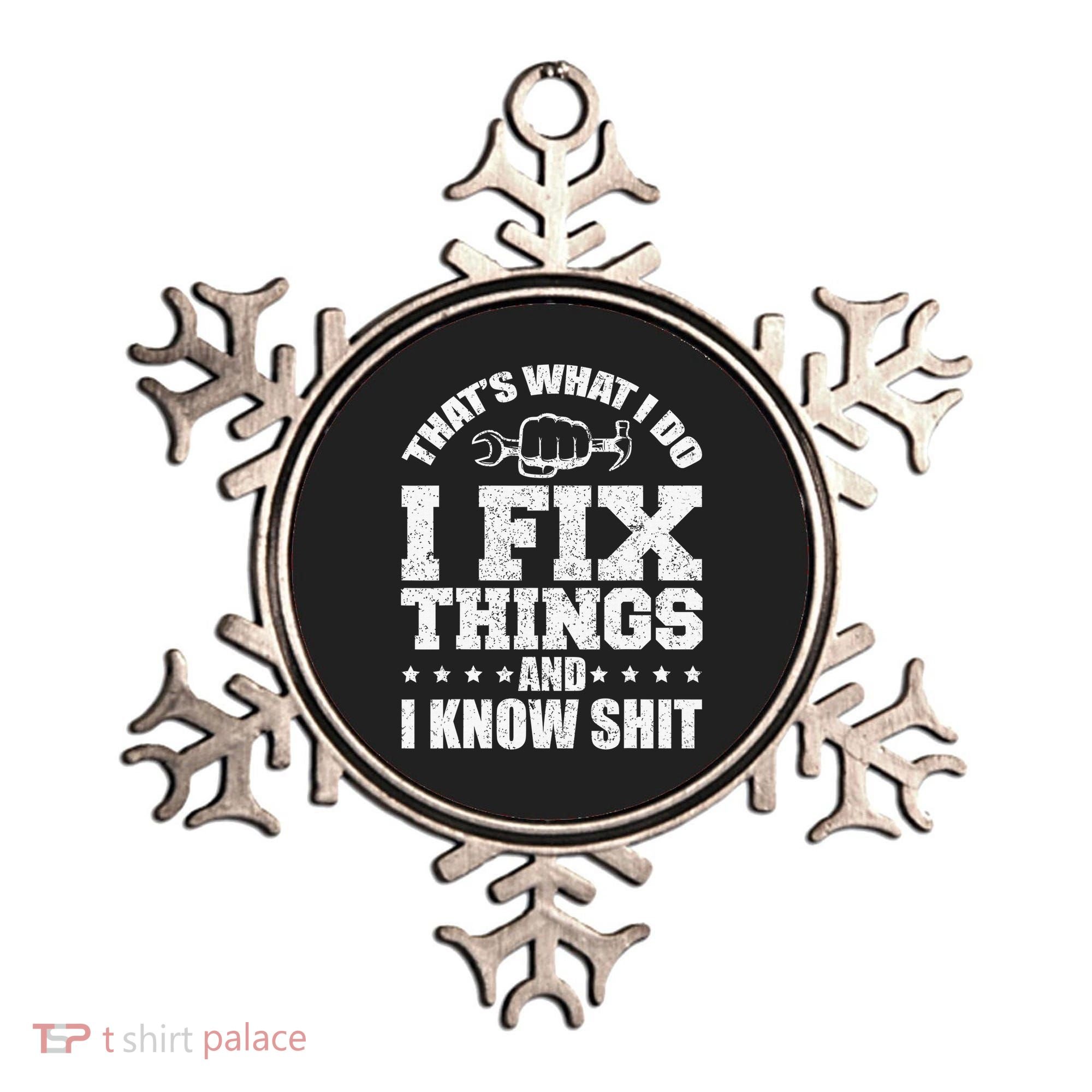 That's What I Do I Fix Things And I Know Shit Funny Saying Ornament