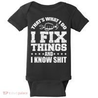 That's What I Do I Fix Things And I Know Shit Funny Saying Baby Bodysuit thumb 0