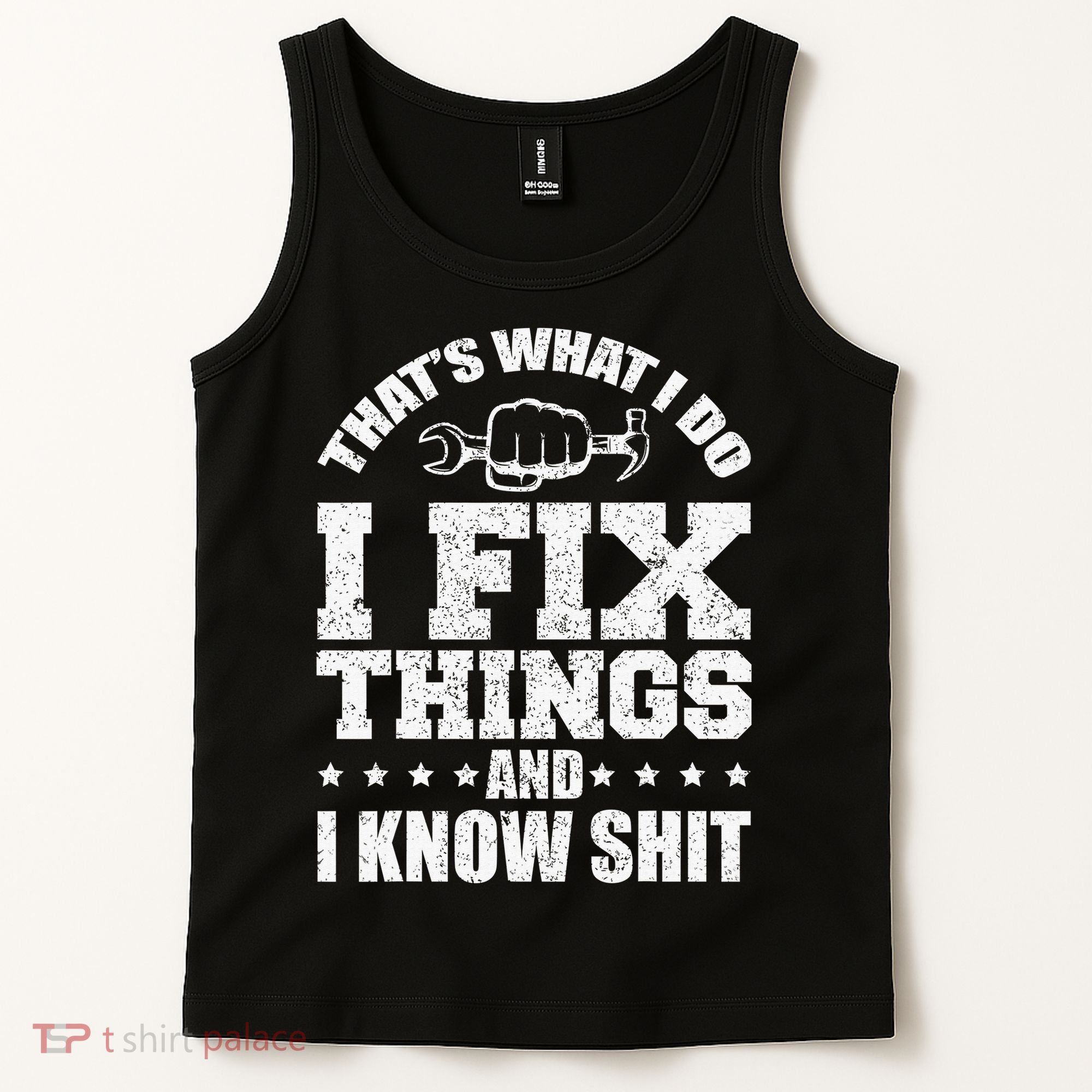 That's What I Do I Fix Things And I Know Shit Funny Saying Tank Top
