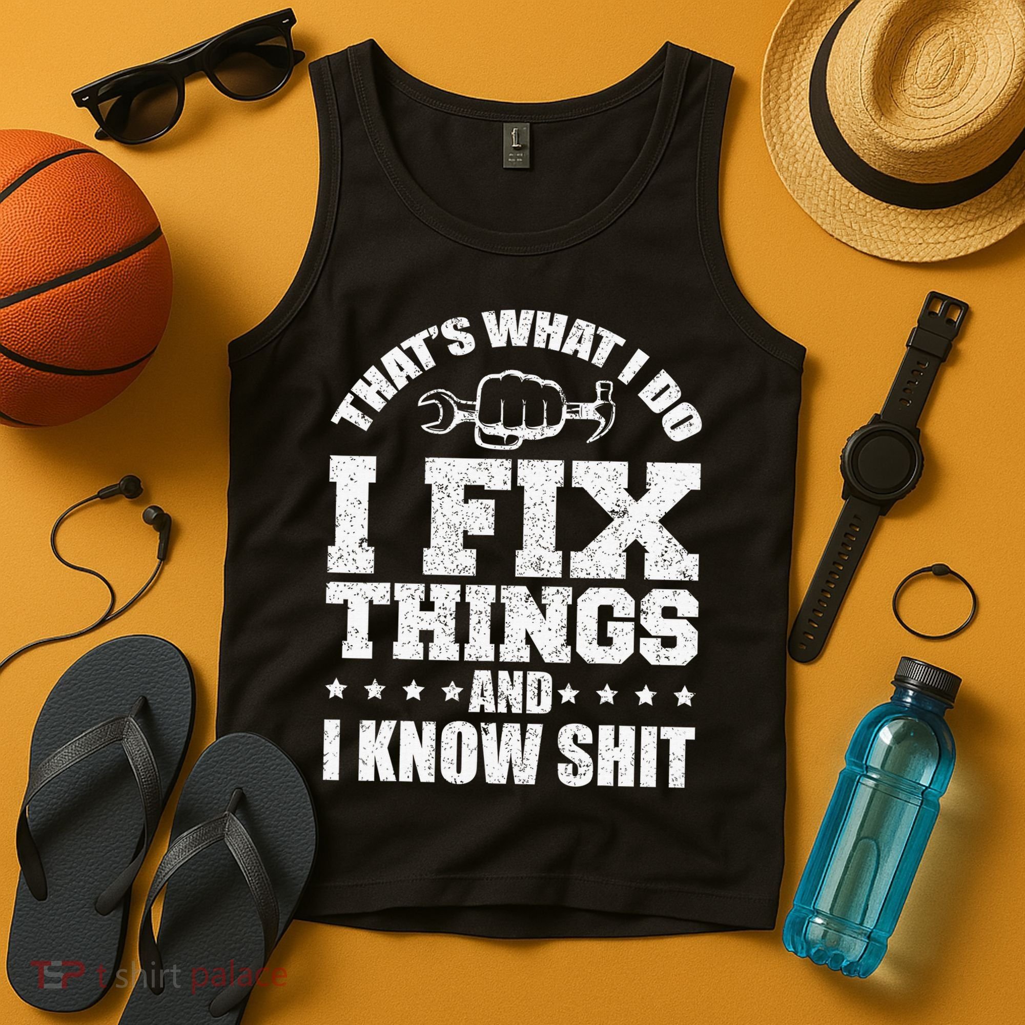 That's What I Do I Fix Things And I Know Shit Funny Saying Tank Top