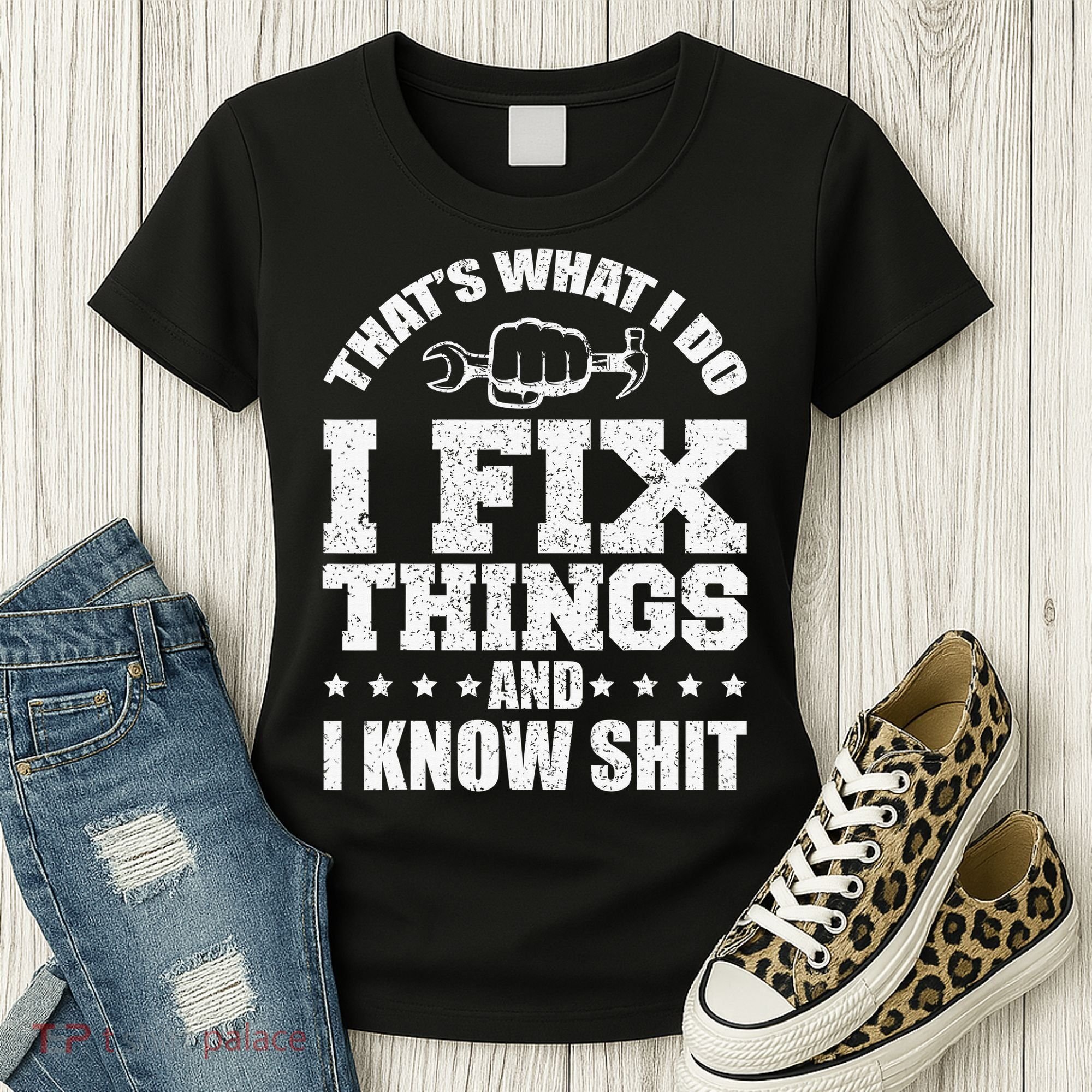 That's What I Do I Fix Things And I Know Shit Funny Saying Women's T-Shirt