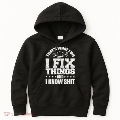 That's What I Do I Fix Things And I Know Shit Funny Saying Kids Hoodie