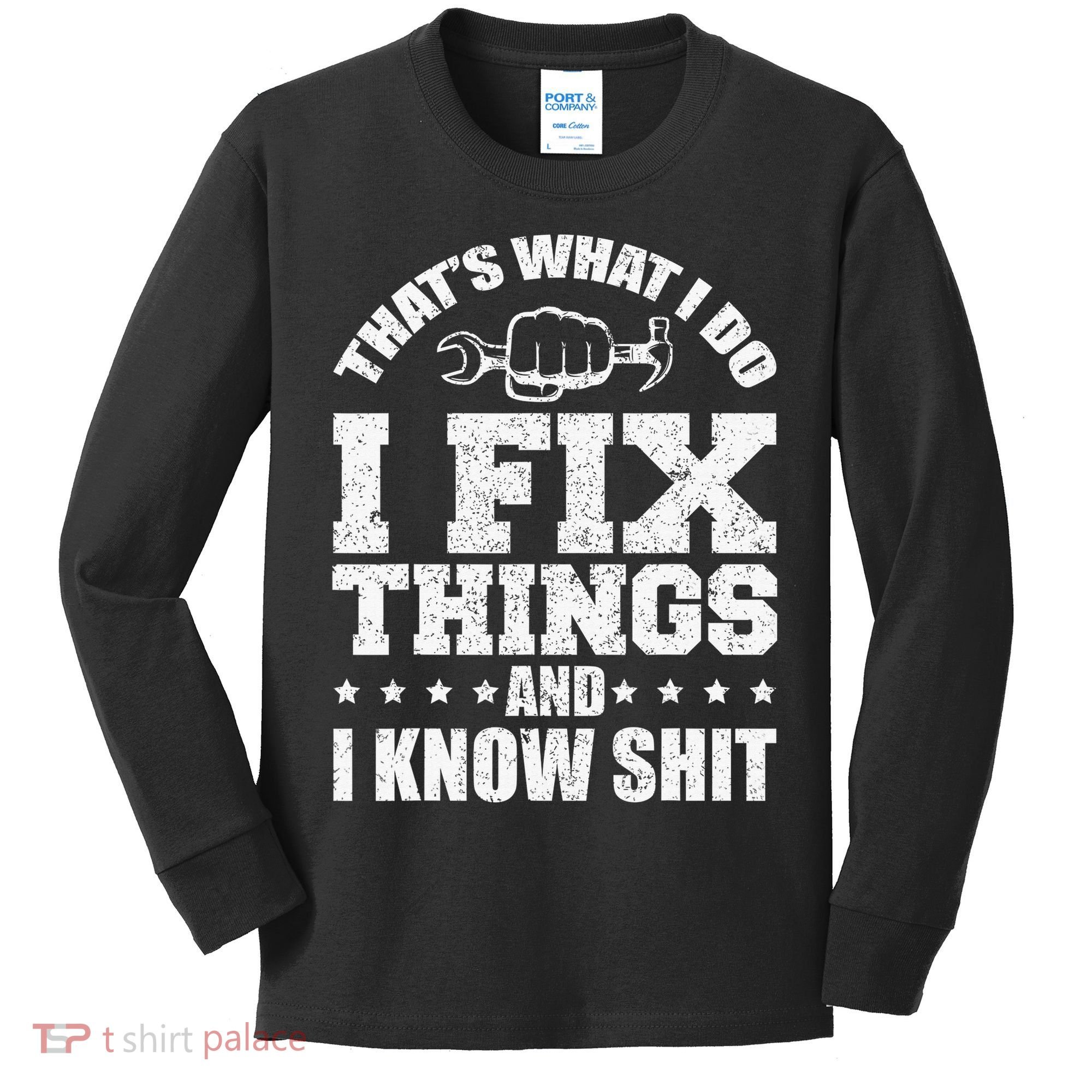 That's What I Do I Fix Things And I Know Shit Funny Saying Kids Long Sleeve Shirt