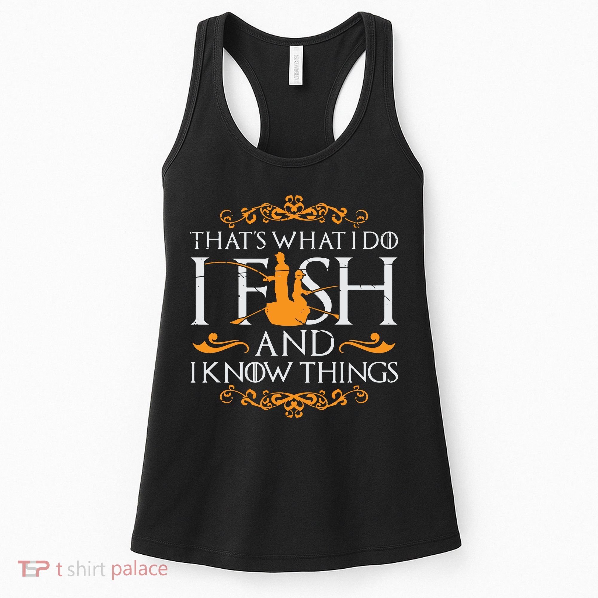 That's What I Do I Fish And I Know Things Funny Fishing Women's Tank Top