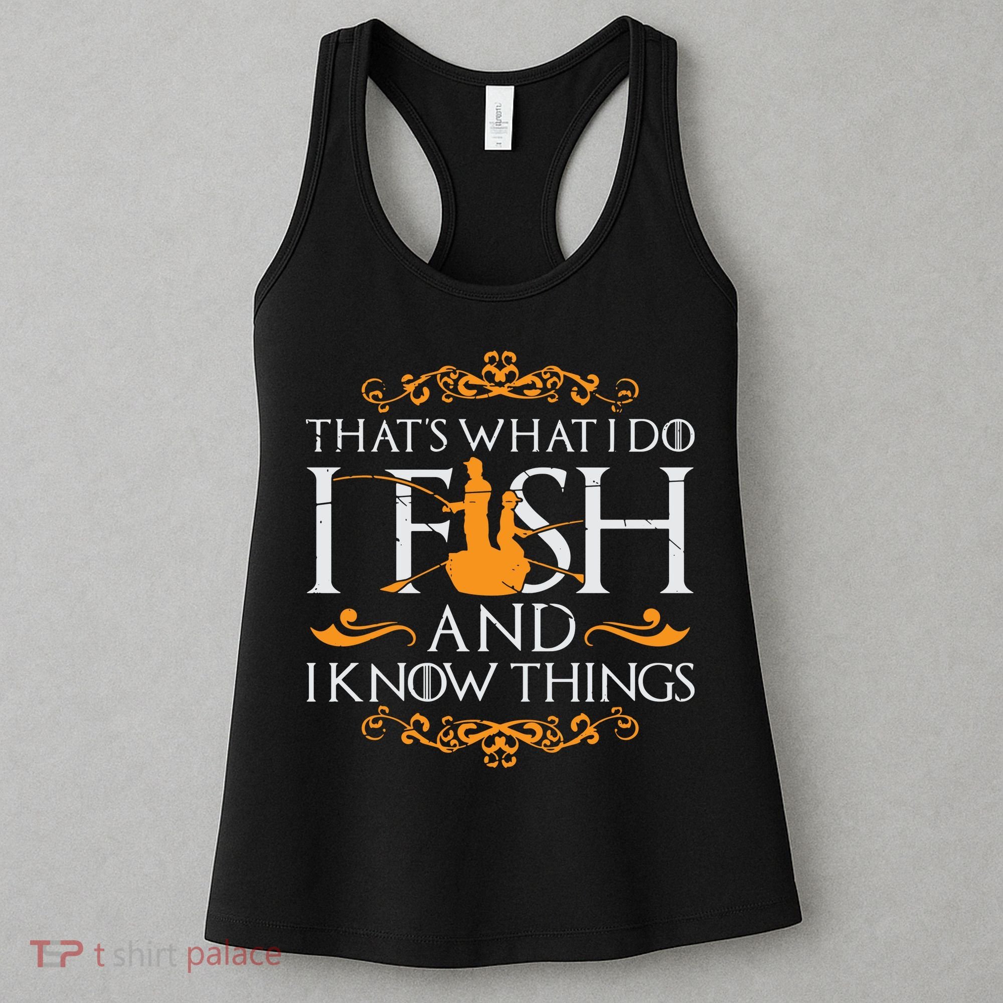 That's What I Do I Fish And I Know Things Funny Fishing Women's Tank Top