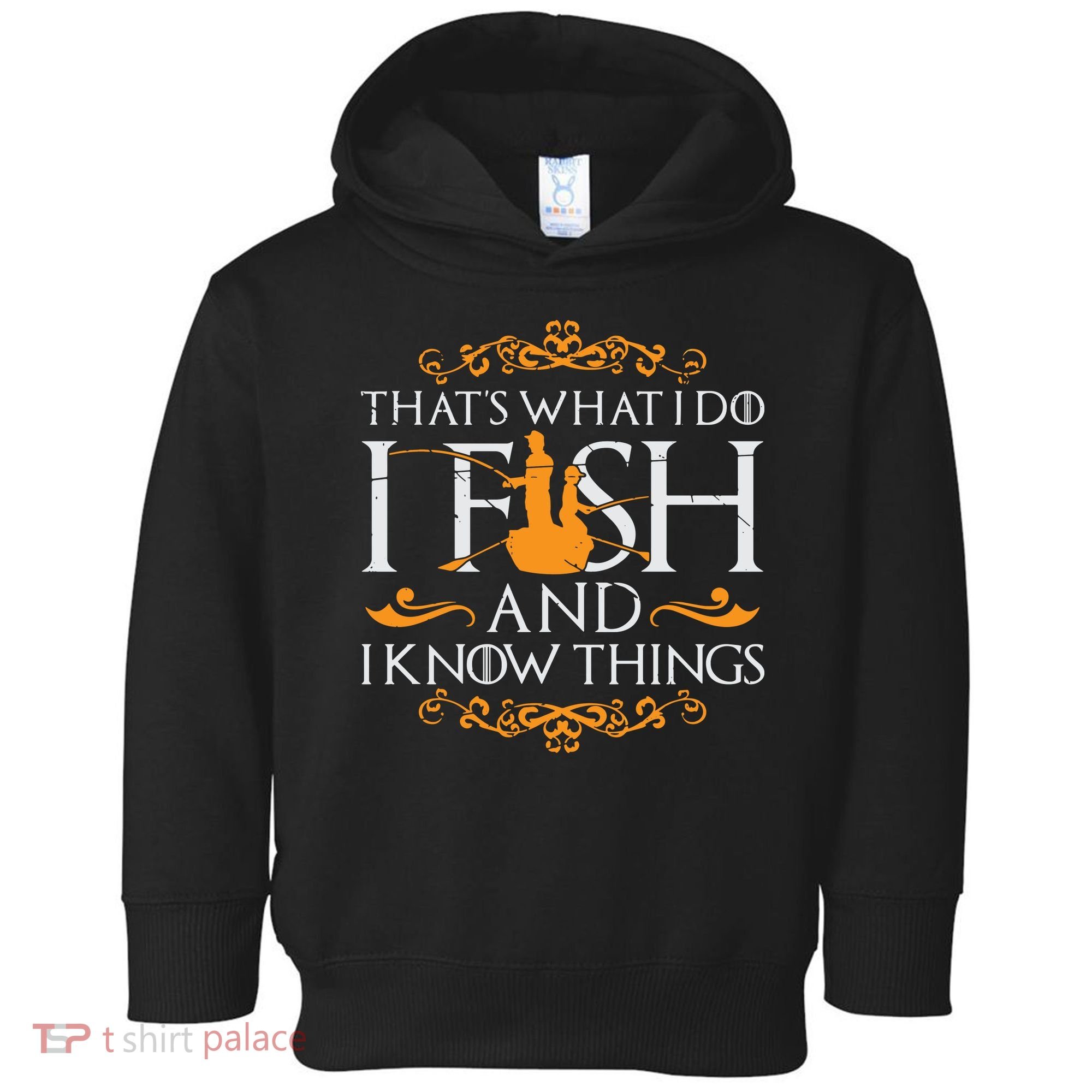 That's What I Do I Fish And I Know Things Funny Fishing Toddler Hoodie