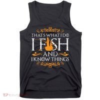 That's What I Do I Fish And I Know Things Funny Fishing Tank Top thumb 0