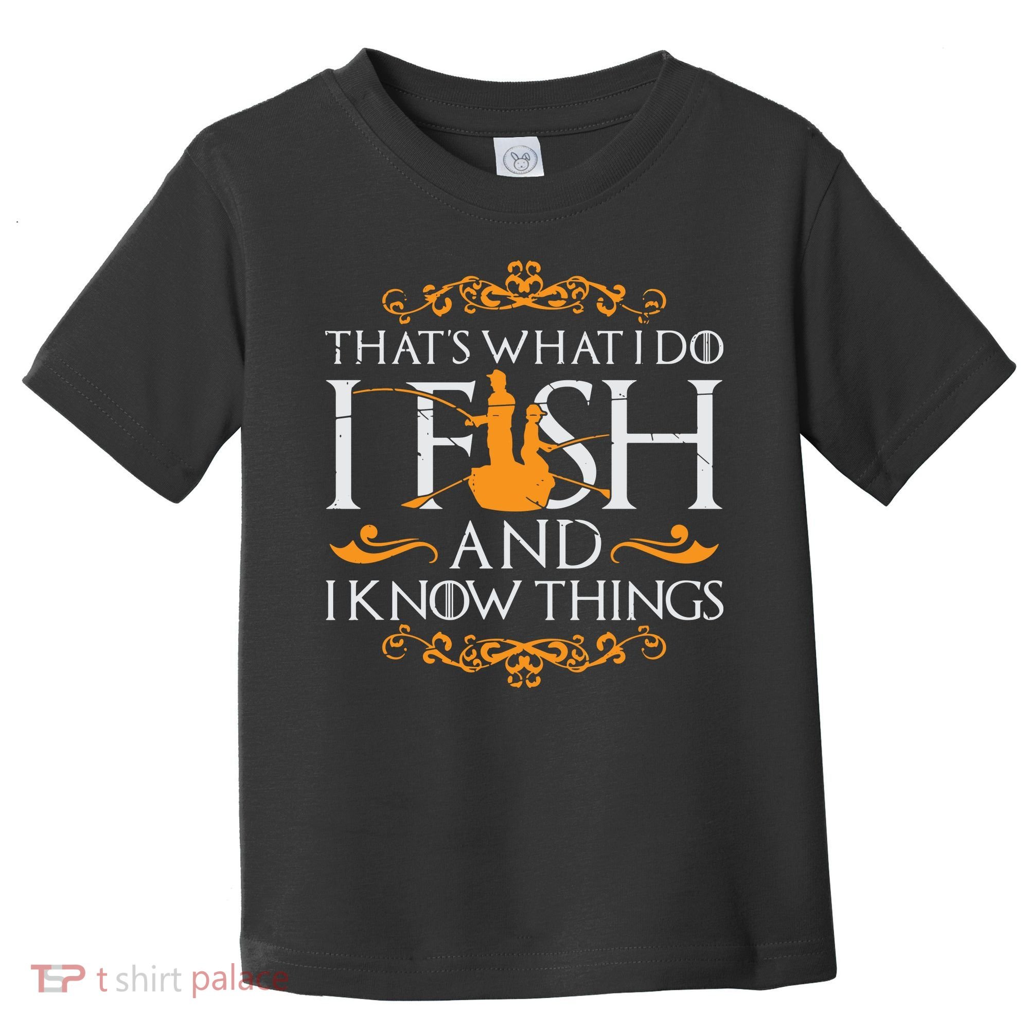 That's What I Do I Fish And I Know Things Funny Fishing Toddler T-Shirt