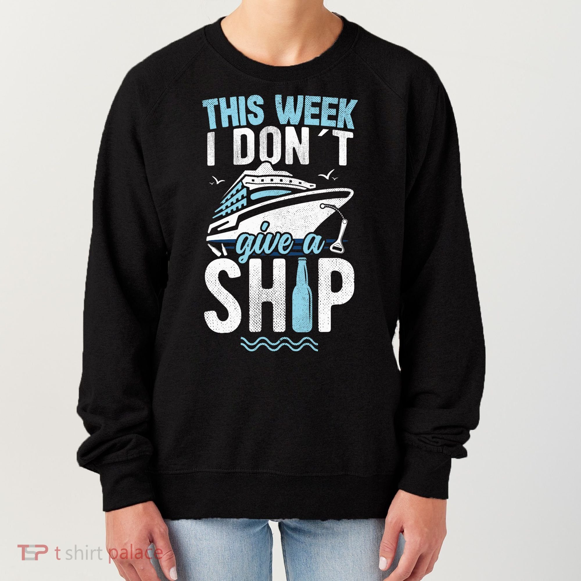 This Week I Don´t Give A Ship Cruise Trip Vacation Funny Women's Sweatshirt