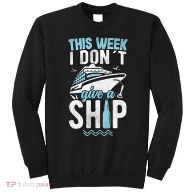 This Week I Don´t Give A Ship Cruise Trip Vacation Funny Sweatshirt