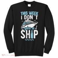 This Week I Don´t Give A Ship Cruise Trip Vacation Funny Sweatshirt thumb 0
