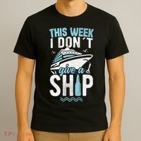 This Week I Don´t Give A Ship Cruise Trip Vacation Funny T-Shirt thumb 3