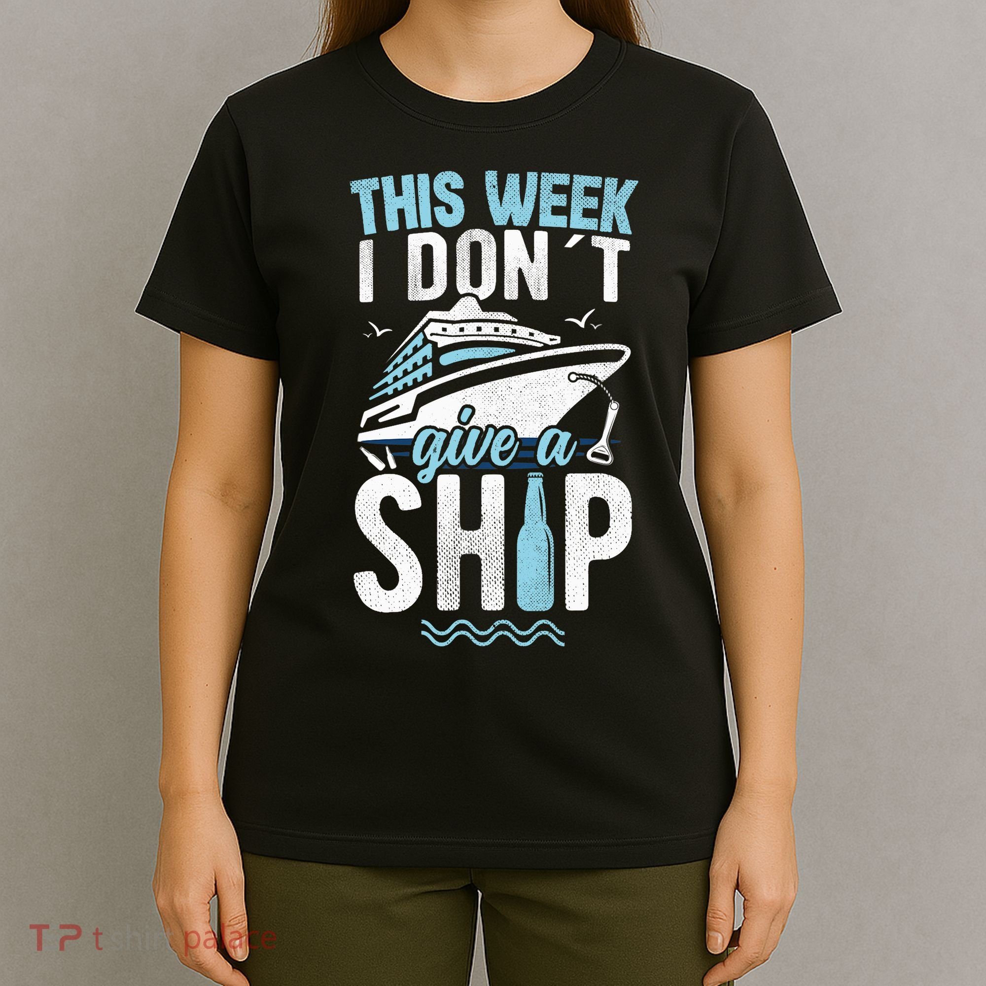 This Week I Don´t Give A Ship Cruise Trip Vacation Funny T-Shirt