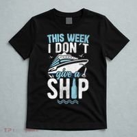 This Week I Don´t Give A Ship Cruise Trip Vacation Funny T-Shirt thumb 5