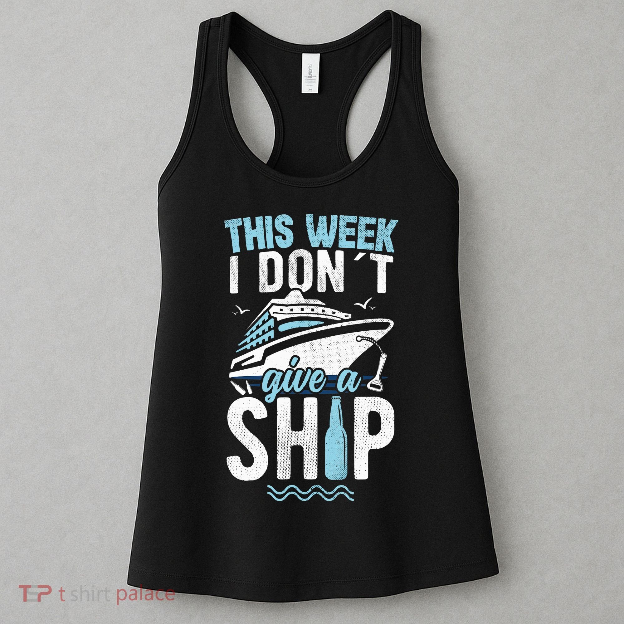 This Week I Don´t Give A Ship Cruise Trip Vacation Funny Women's Tank Top