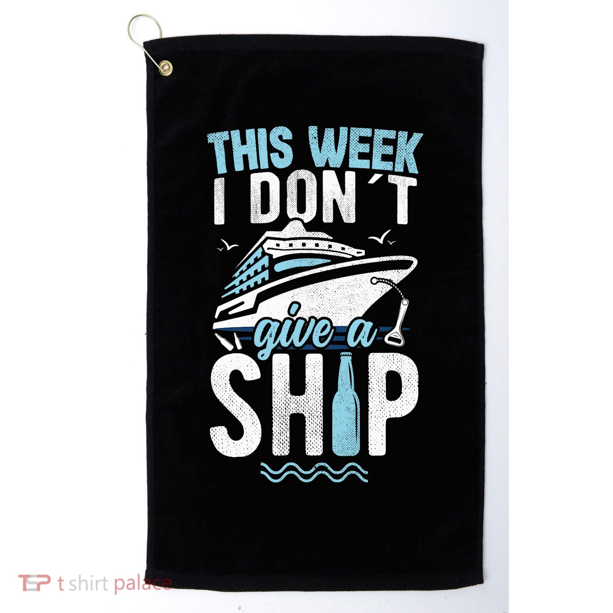 This Week I Don´t Give A Ship Cruise Trip Vacation Funny Golf Towel