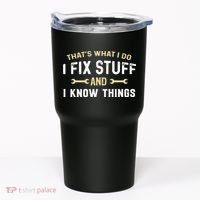 Thats What I Do I Fix Stuff And I Know Things Mechanic Funny Tumbler thumb 0