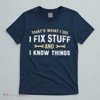 Thats What I Do I Fix Stuff And I Know Things Mechanic Funny T-Shirt thumb 5