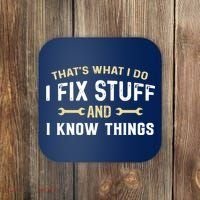 Thats What I Do I Fix Stuff And I Know Things Mechanic Funny Coaster thumb 0
