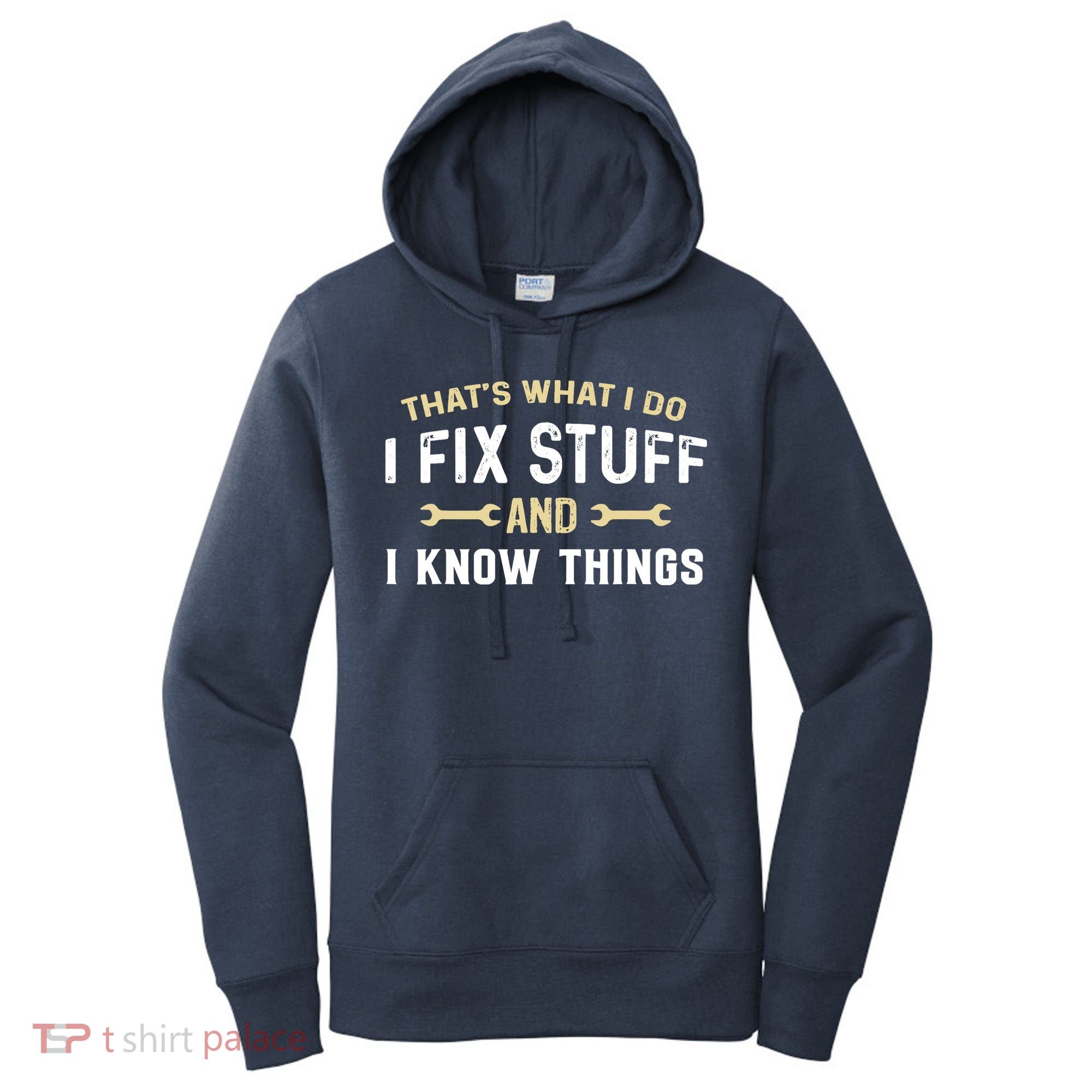Thats What I Do I Fix Stuff And I Know Things Mechanic Funny Women's Hoodie