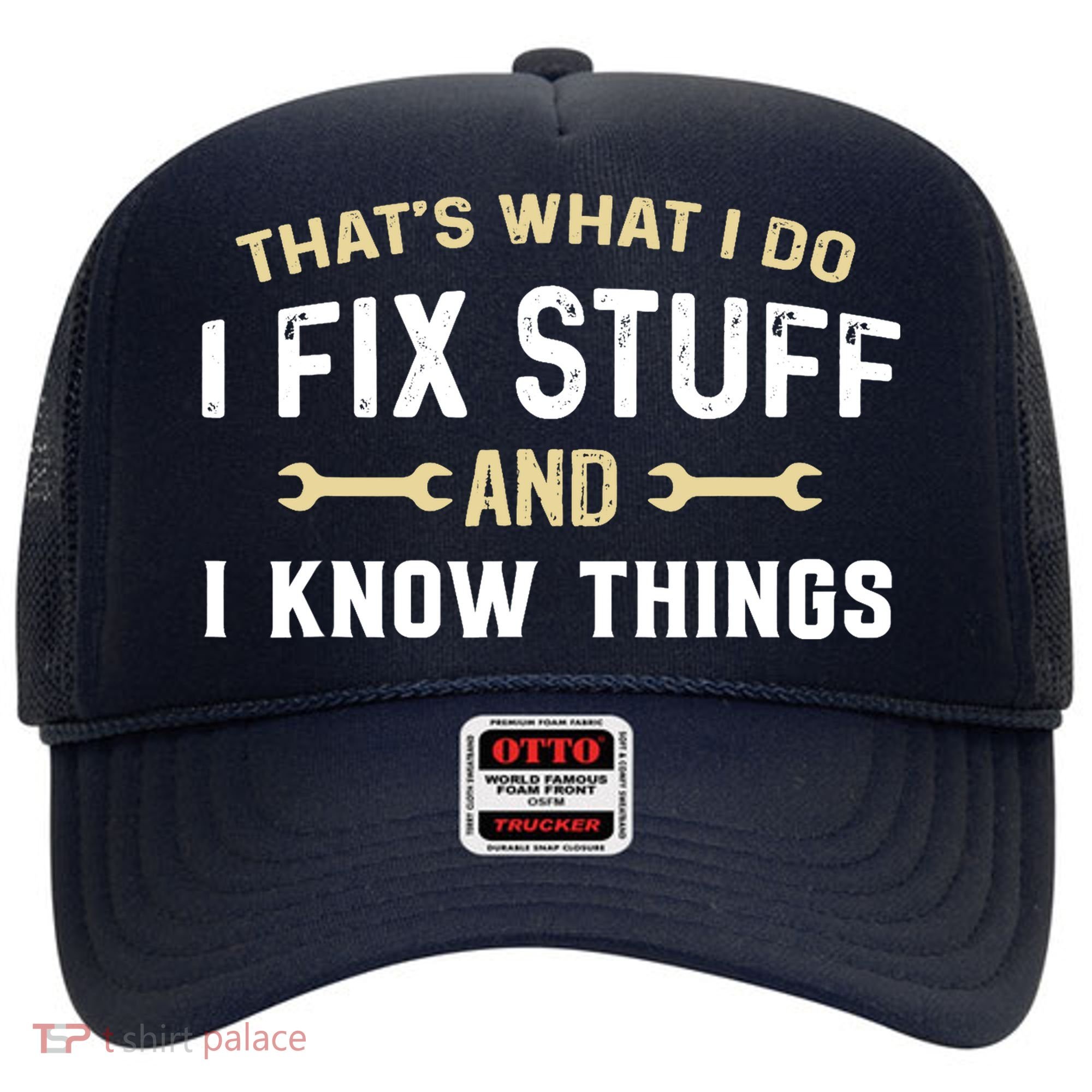 Thats What I Do I Fix Stuff And I Know Things Mechanic Funny Hat