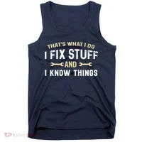 Thats What I Do I Fix Stuff And I Know Things Mechanic Funny Tank Top thumb 0