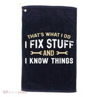 Thats What I Do I Fix Stuff And I Know Things Mechanic Funny Golf Towel thumb 0