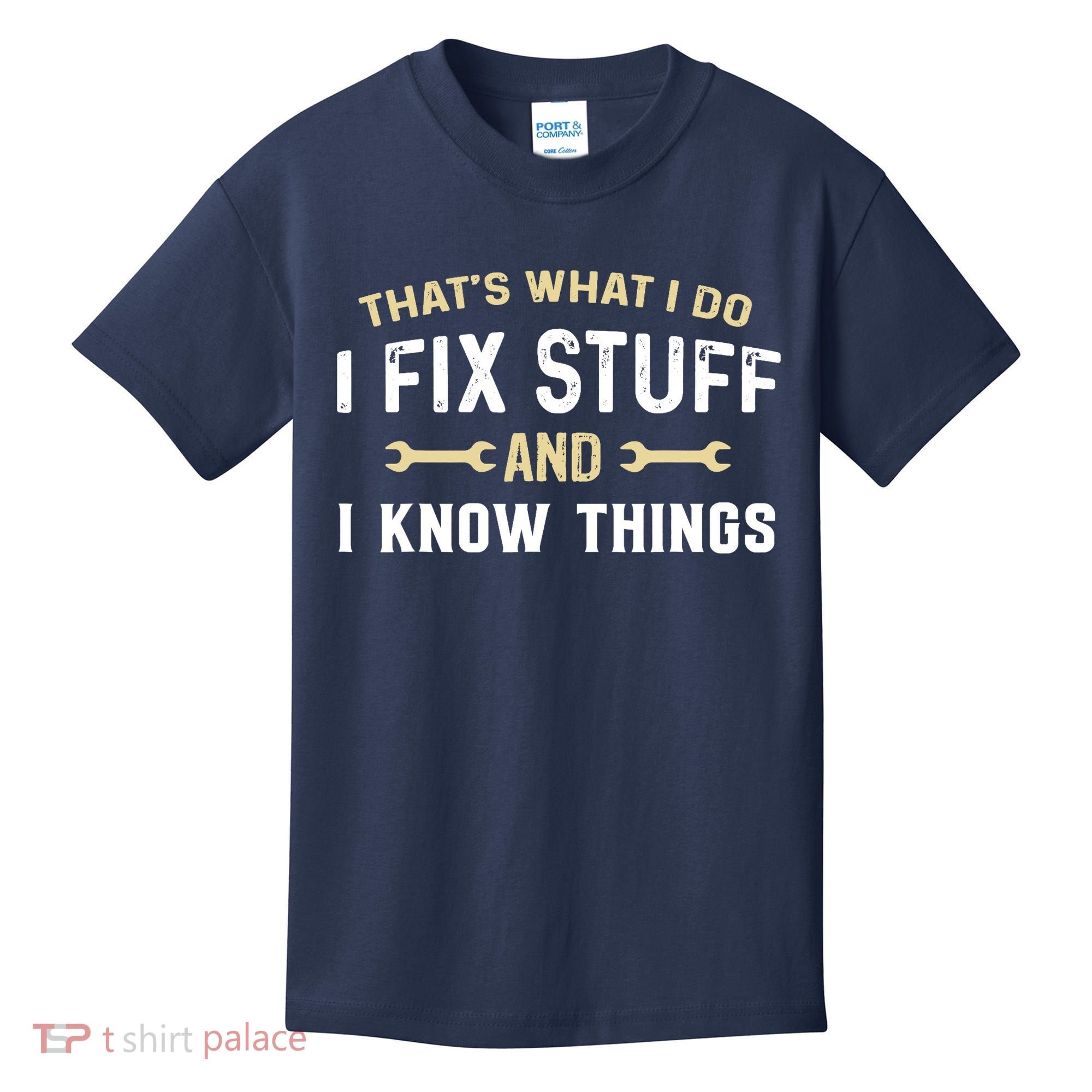 Thats What I Do I Fix Stuff And I Know Things Mechanic Funny Kids T-Shirt