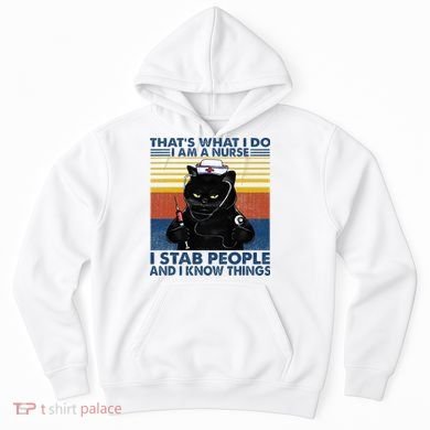 Thats What I Do I Am A Nurse I Stab People Cats Nursing Hoodie